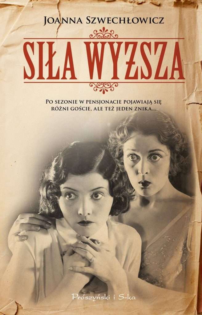 „Siła wyższa”, Joanna Szwechłowicz, Wydawnictwo Prószyński i S-ka