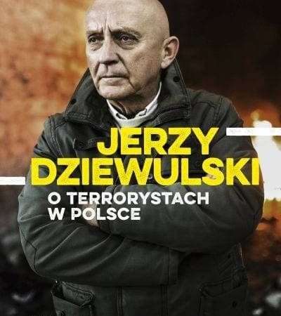 Jerzy Dziewulski o terrorystach